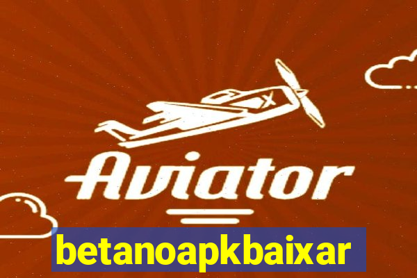 betanoapkbaixar