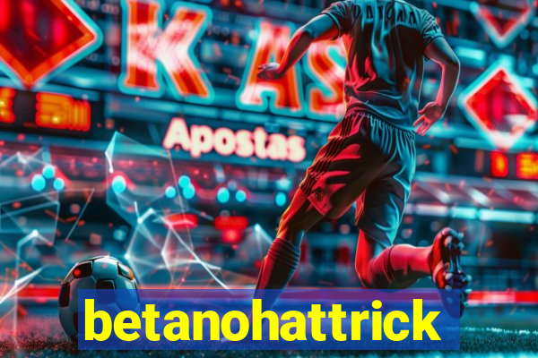 betanohattrick