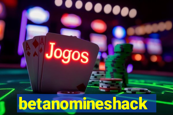 betanomineshack