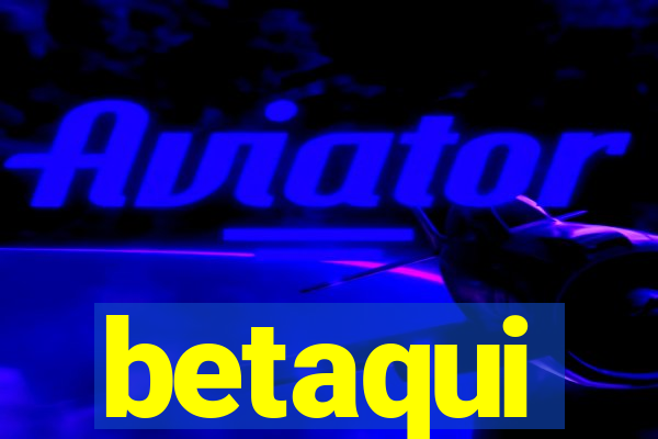 betaqui