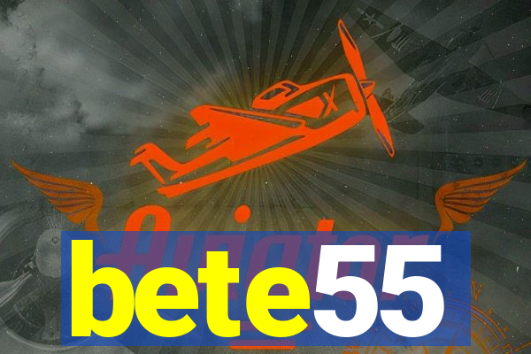 bete55