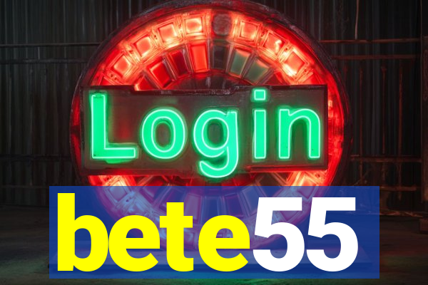 bete55