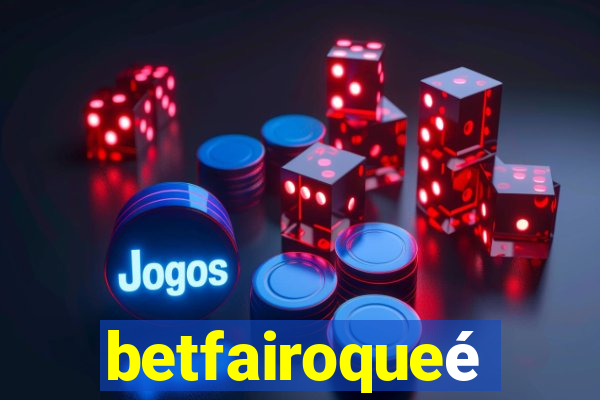 betfairoqueé