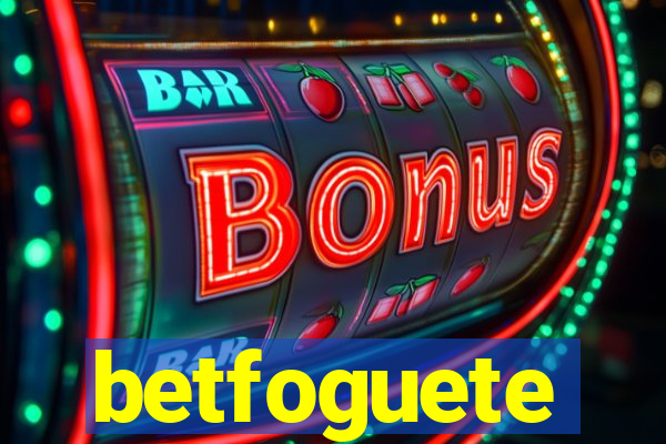 betfoguete