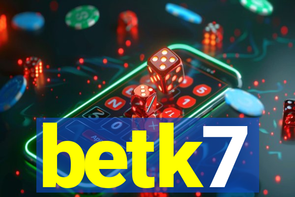 betk7