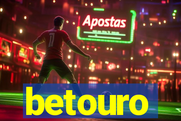 betouro