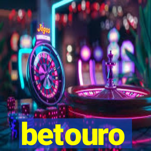 betouro