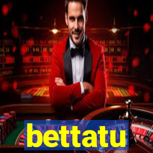 bettatu