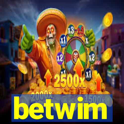 betwim