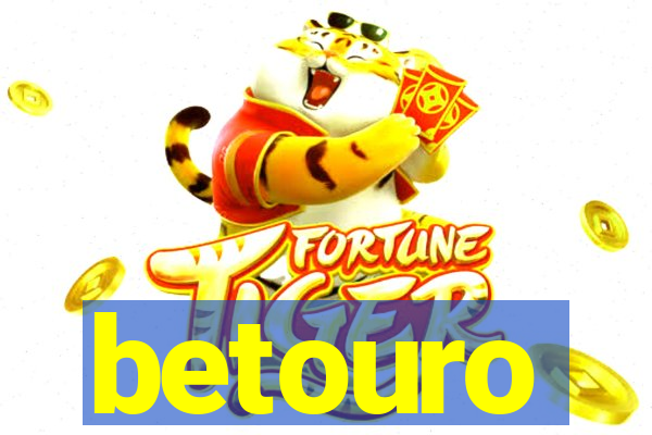 betouro