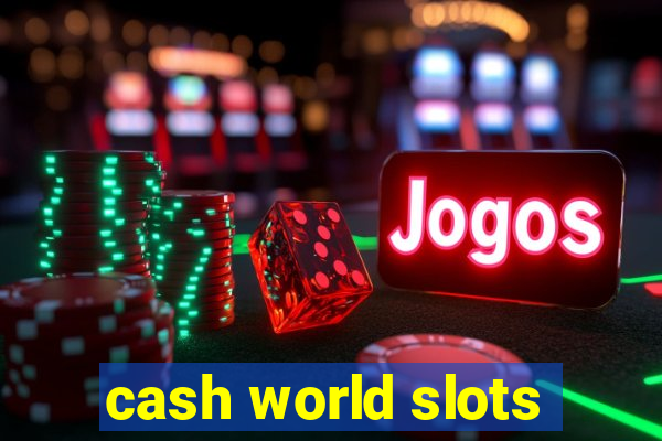 cash world slots