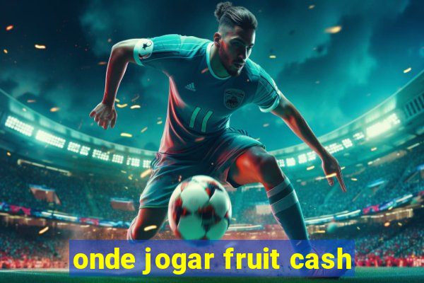 onde jogar fruit cash