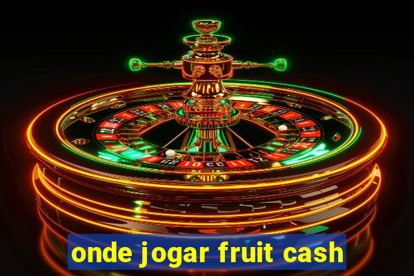 onde jogar fruit cash