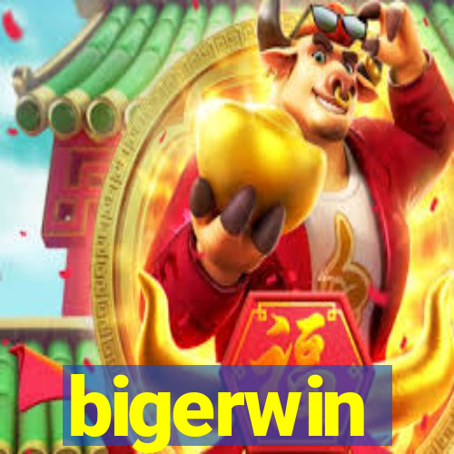 bigerwin