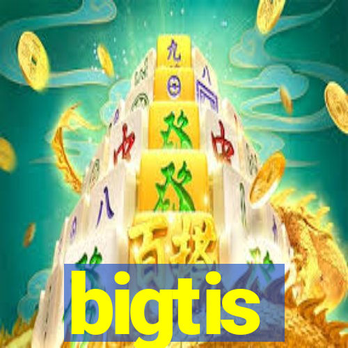 bigtis