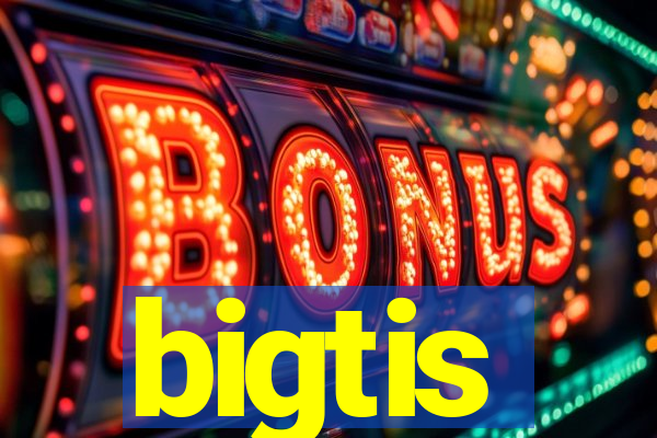 bigtis