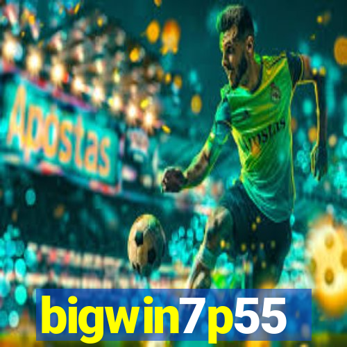 bigwin7p55