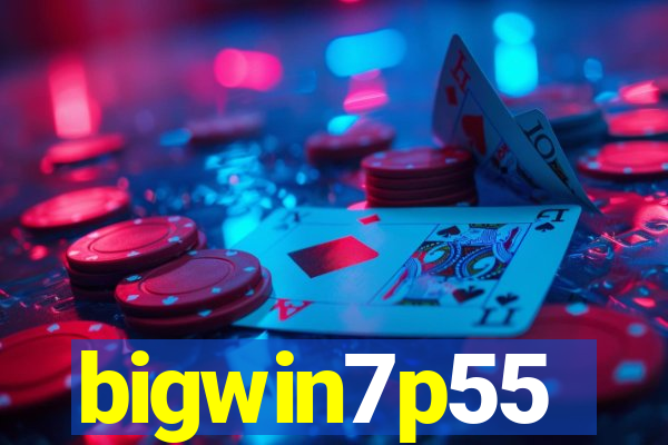 bigwin7p55