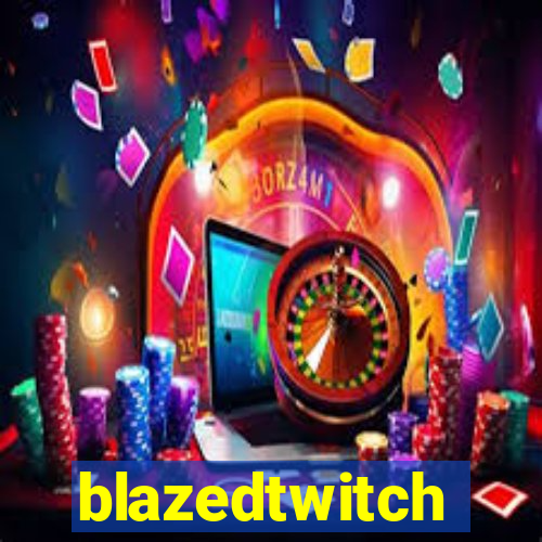 blazedtwitch