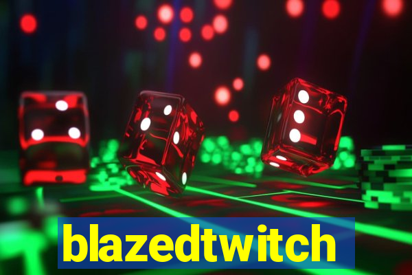 blazedtwitch