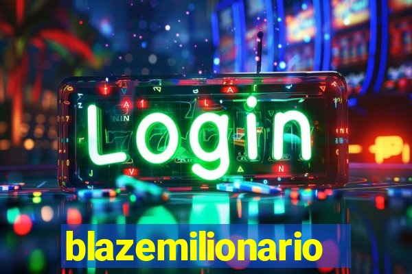 blazemilionario