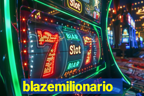 blazemilionario