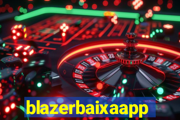 blazerbaixaapp