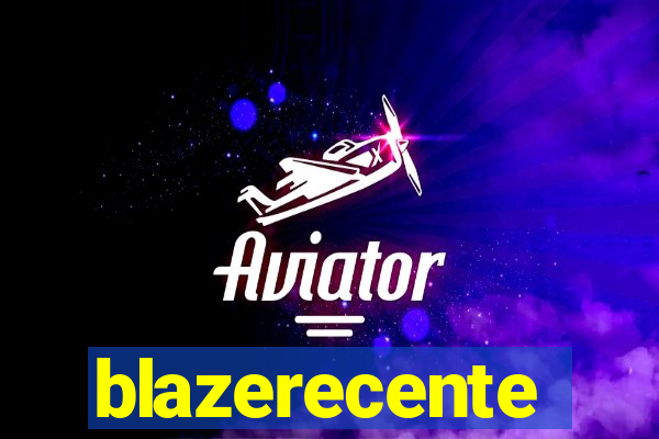 blazerecente