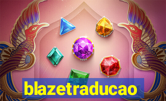 blazetraducao