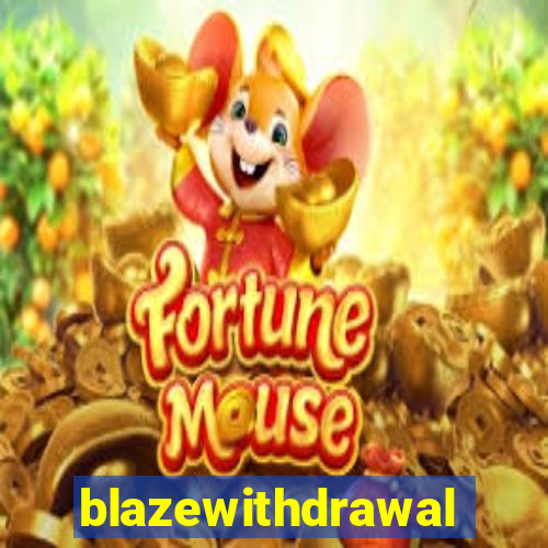 blazewithdrawal