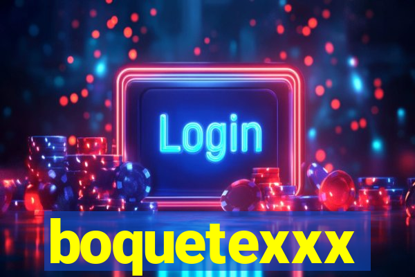 boquetexxx