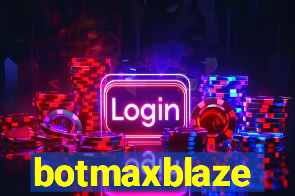 botmaxblaze