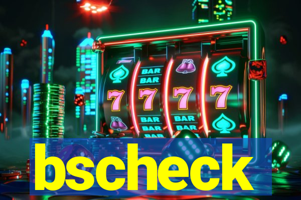 bscheck