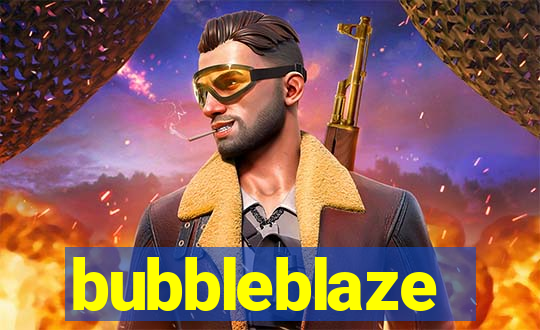 bubbleblaze