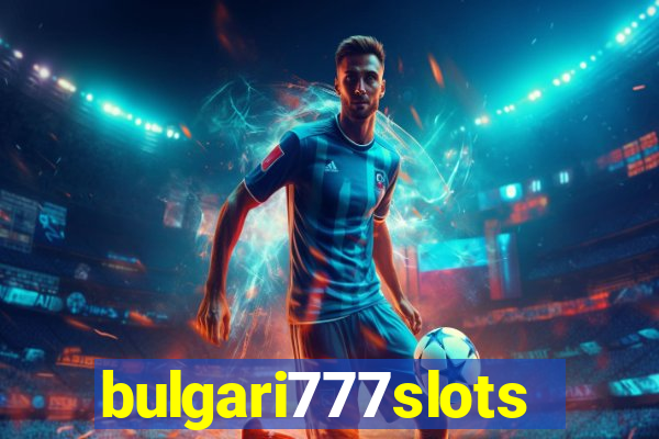 bulgari777slots.com