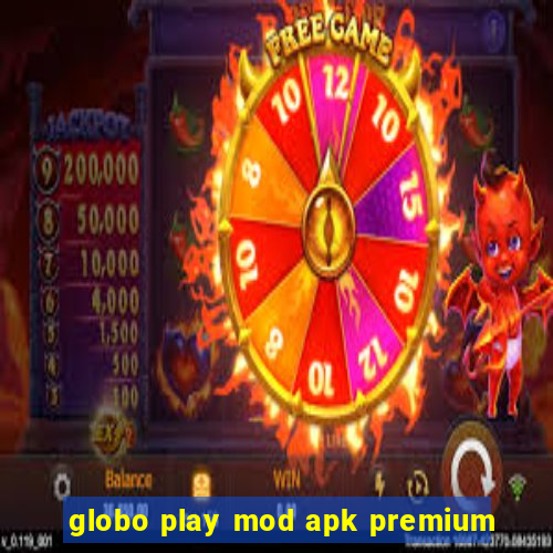 globo play mod apk premium