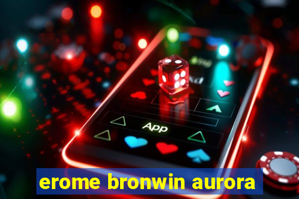 erome bronwin aurora