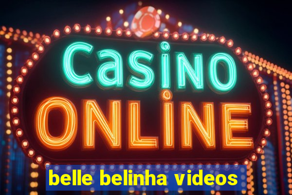 belle belinha videos