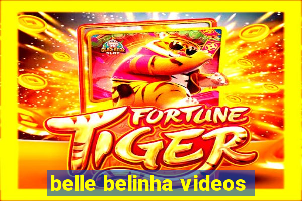 belle belinha videos