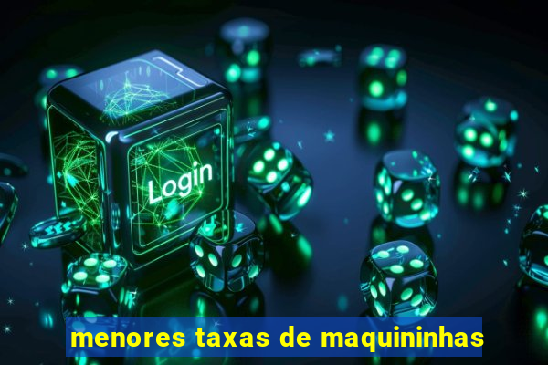 menores taxas de maquininhas