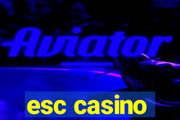 esc casino