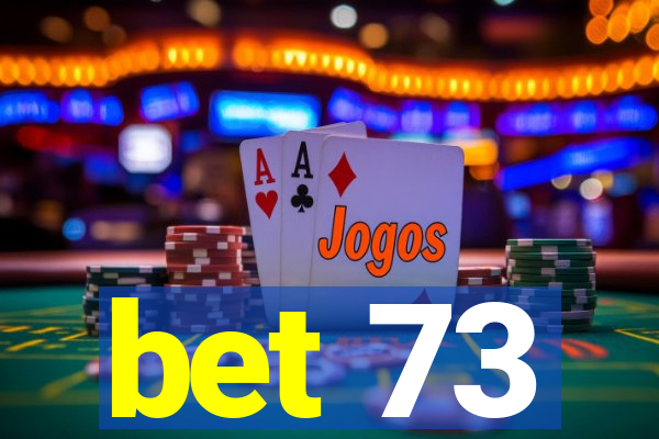 bet 73