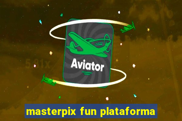 masterpix fun plataforma