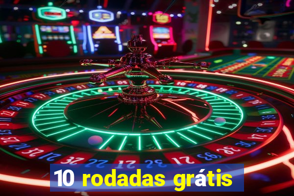 10 rodadas grátis