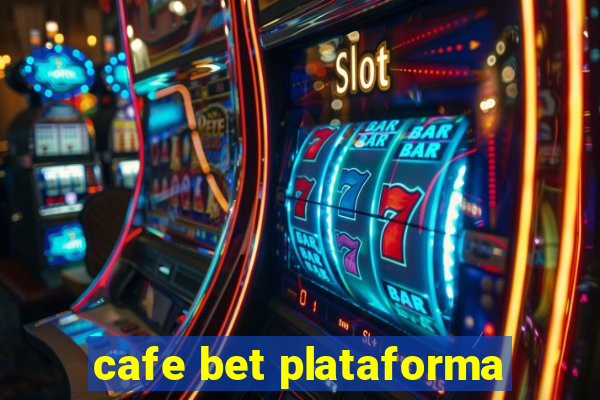 cafe bet plataforma