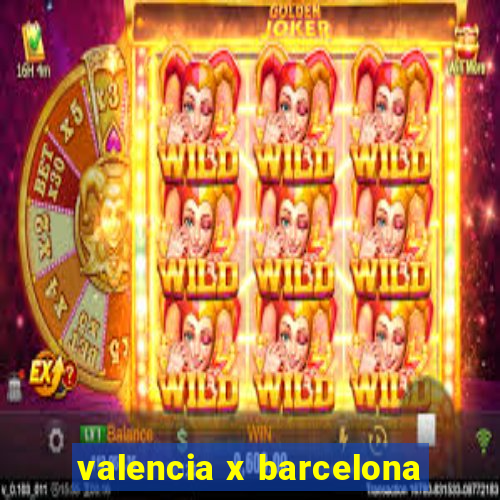 valencia x barcelona