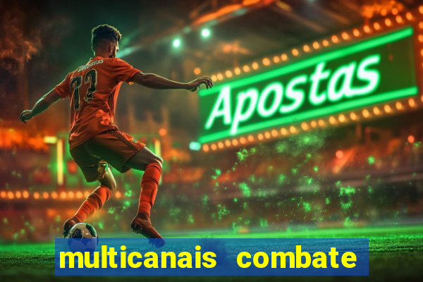 multicanais combate ao vivo