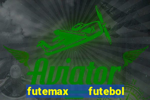 futemax   futebol ao vivo