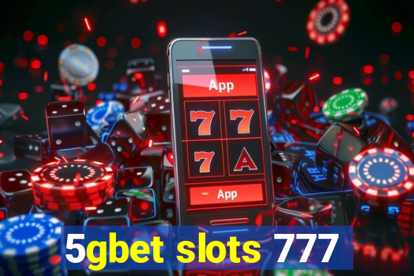 5gbet slots 777