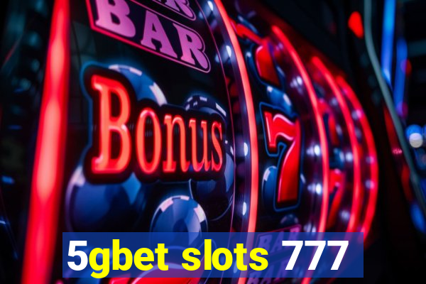 5gbet slots 777